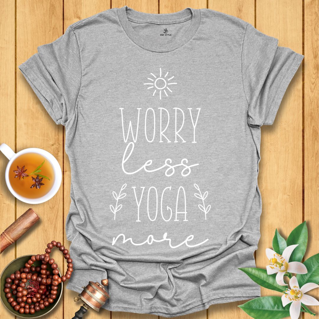 Worry Less Yoga More - T-Shirt