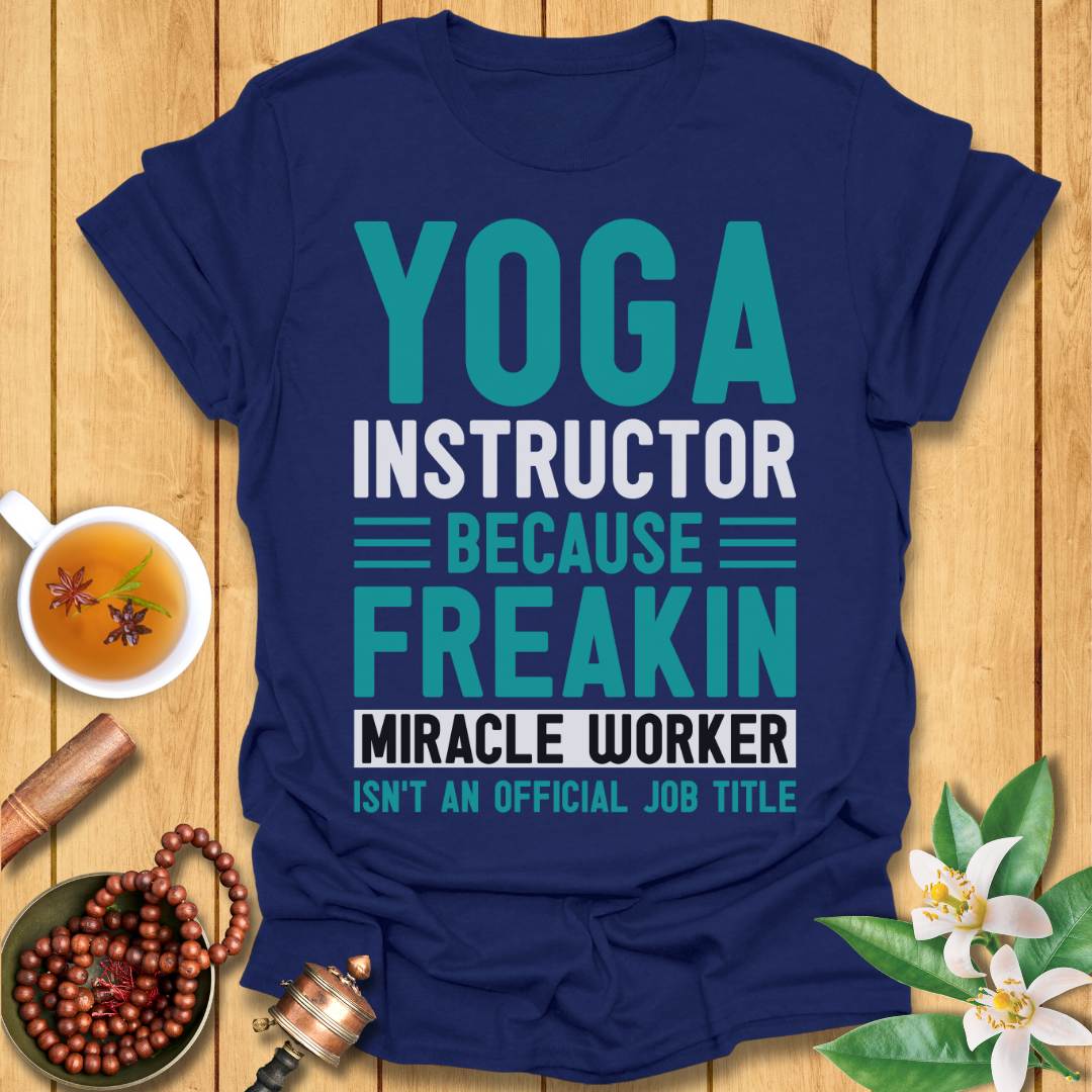 Yoga Instructor - Miracle Worker T-Shirt