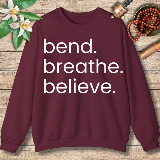 Bend. Breathe. Believe.  Sweatshirt
