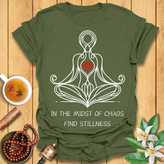 In The Midst of Chaos, Find Stillness T-Shirt