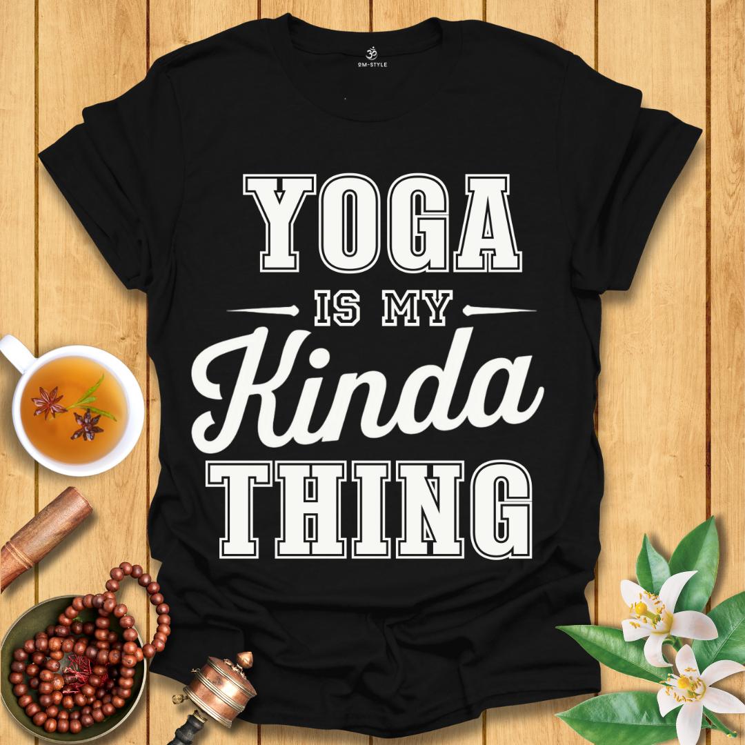 Yoga Is My Kinda Thing T-Shirt