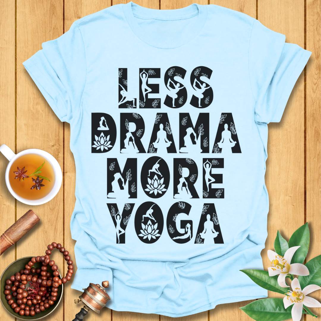 Less Drama More Yoga Poses T-Shirt