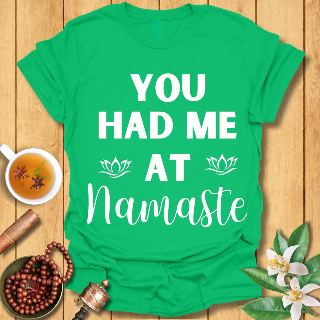 You had me at Namaste T-Shirt