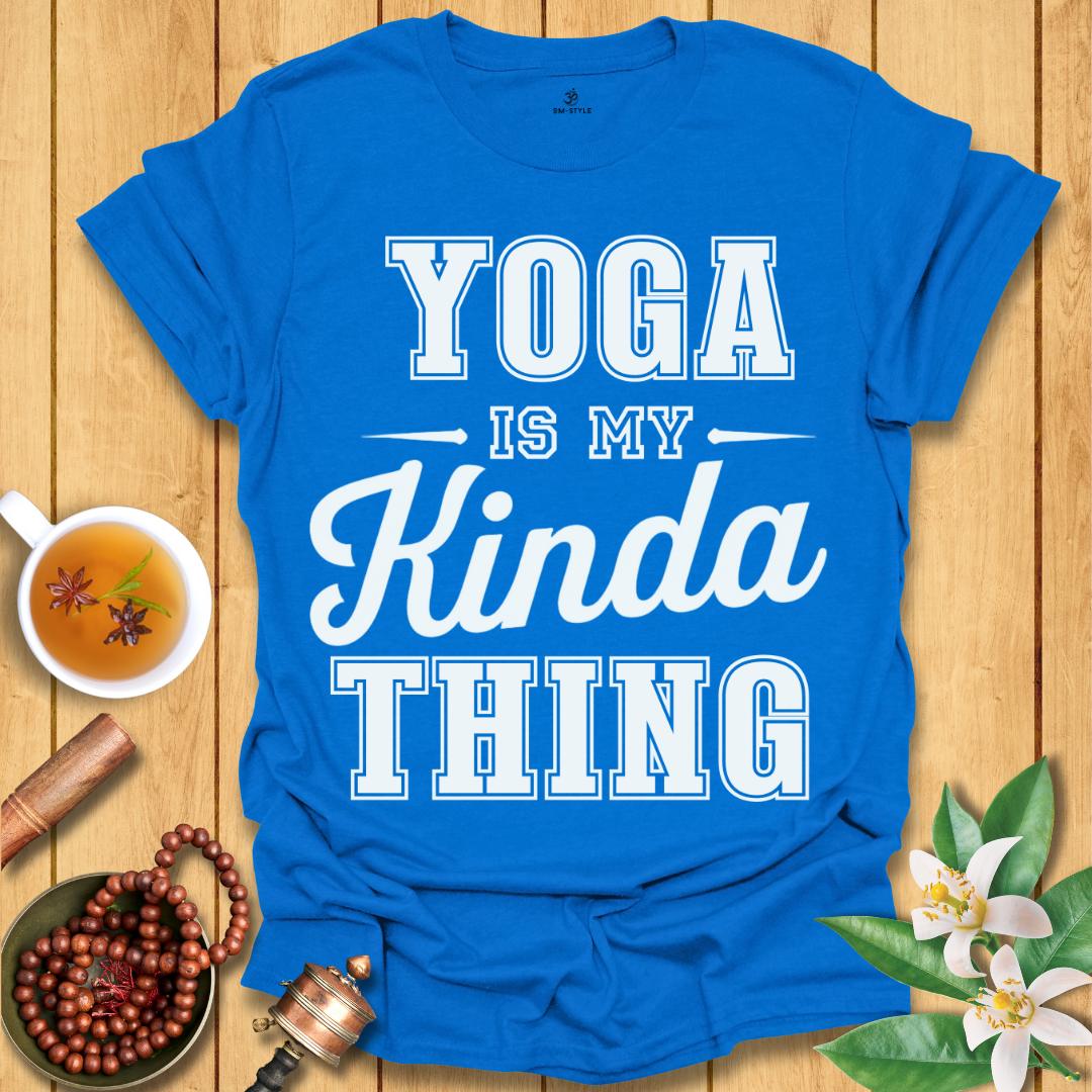 Yoga Is My Kinda Thing T-Shirt