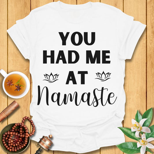 You had me at Namaste T-Shirt