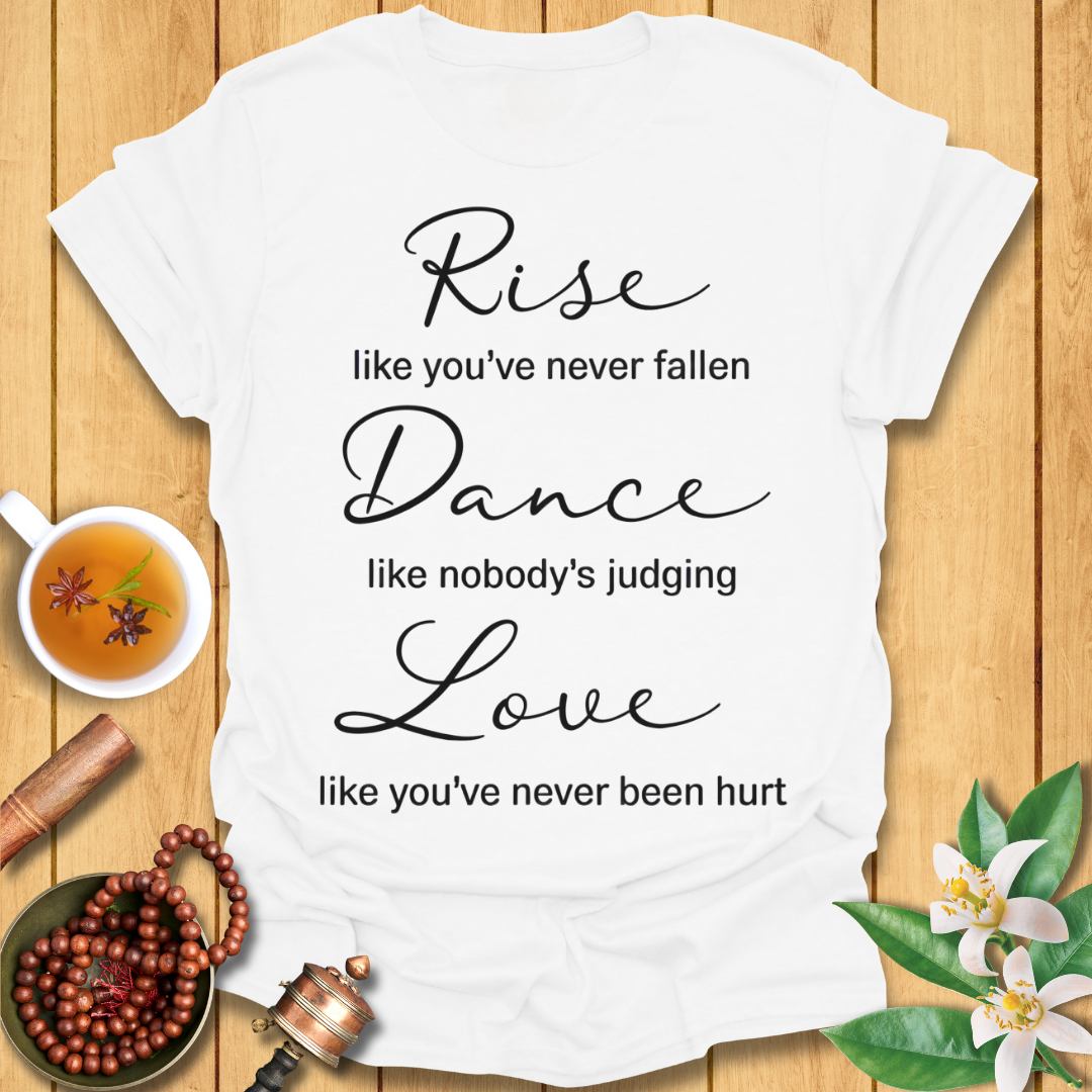 Rise, Dance, Love T-Shirt