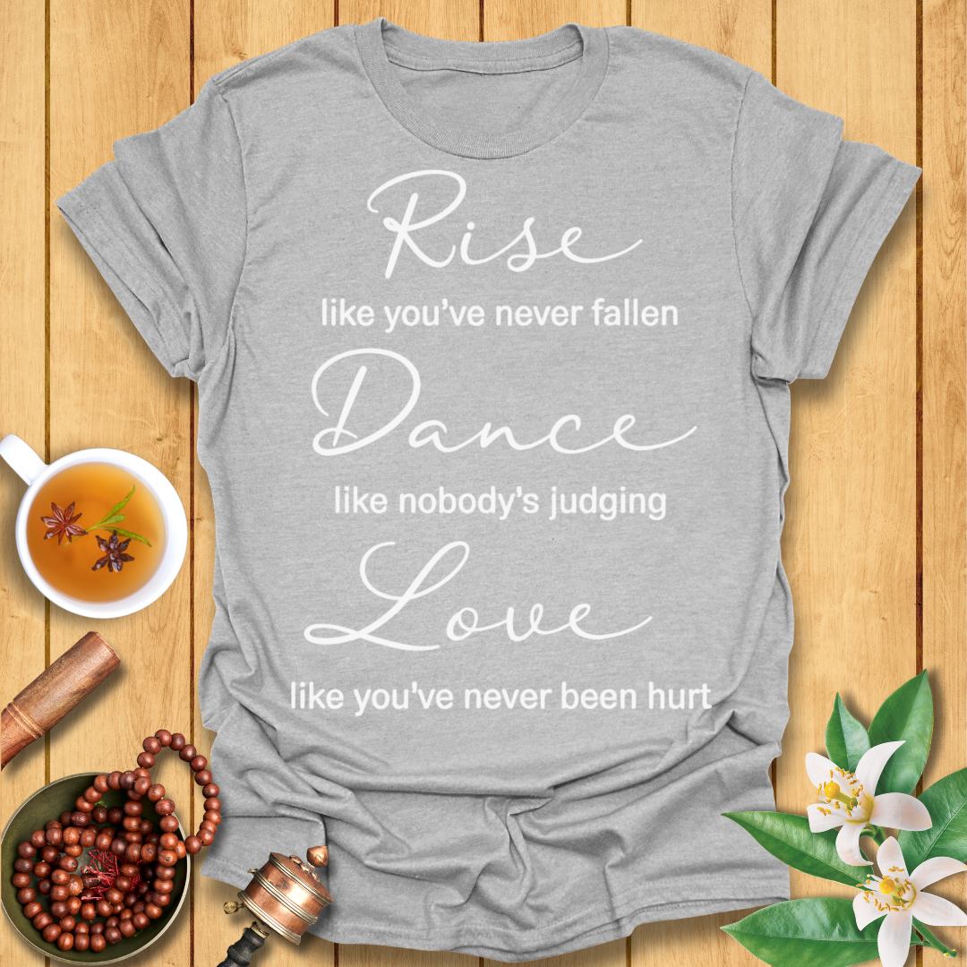 Rise, Dance, Love T-Shirt