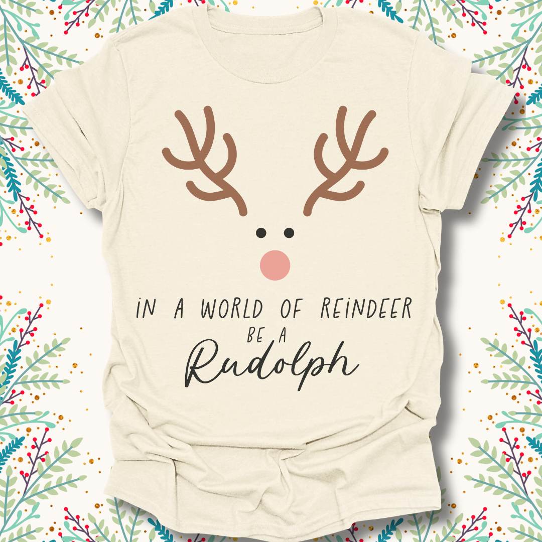 Be Rudolph T-Shirt