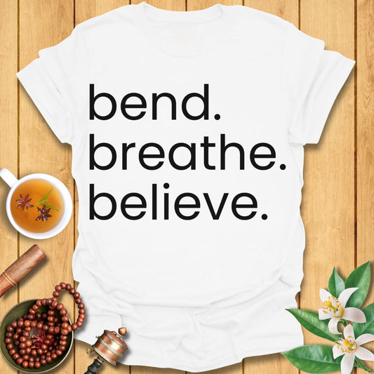 Bend. Breathe. Believe T-Shirt