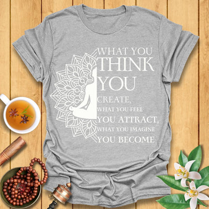 You are what you create T-Shirt