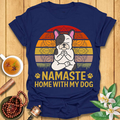 Namaste Home With My Dog T-Shirt
