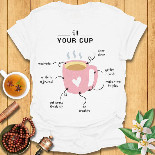 Fill Your Cup - Self-Care T-Shirt