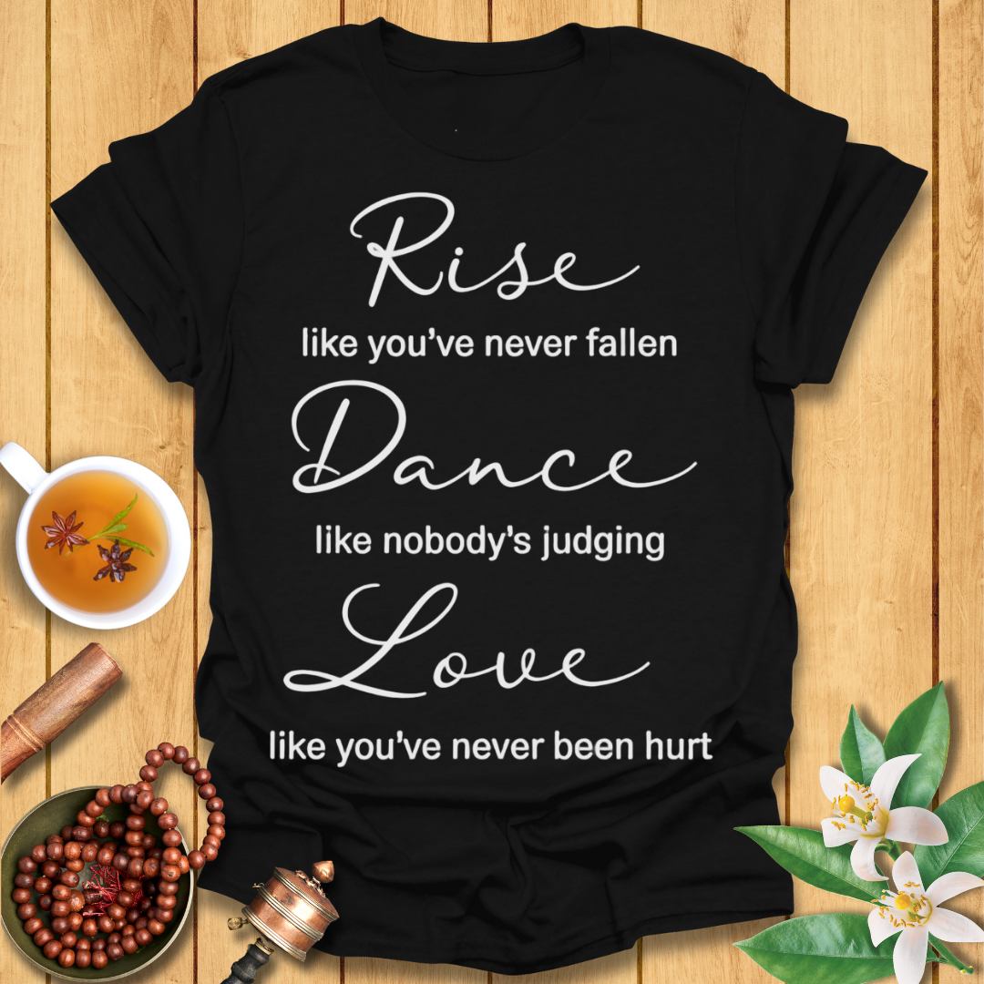 Rise, Dance, Love T-Shirt