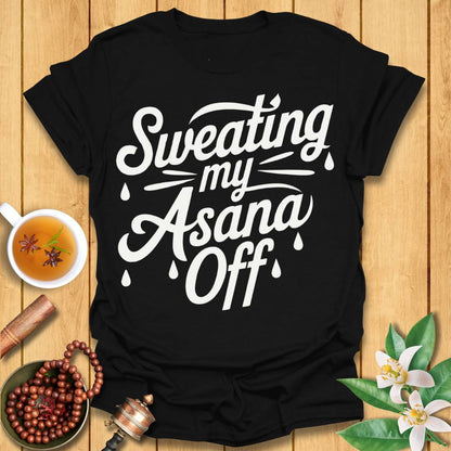 Sweating My Asana Off T-Shirt
