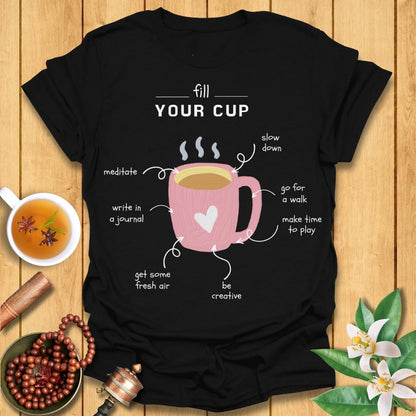Fill Your Cup - Self-Care T-Shirt