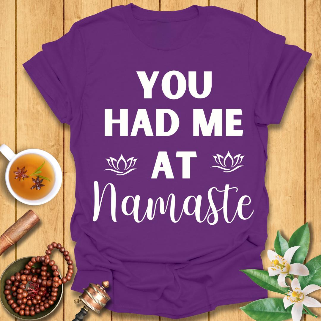 You had me at Namaste T-Shirt