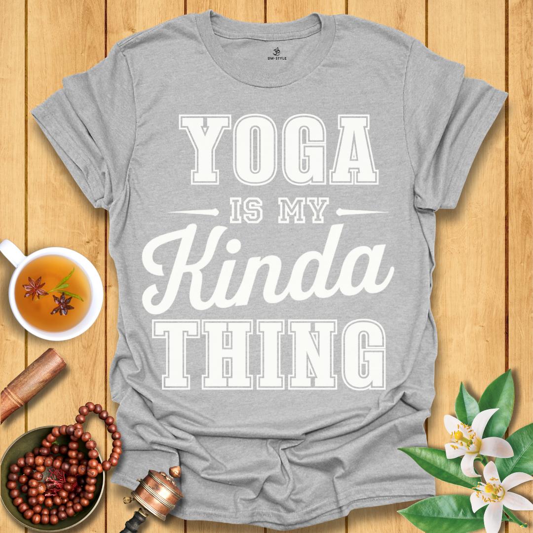 Yoga Is My Kinda Thing T-Shirt