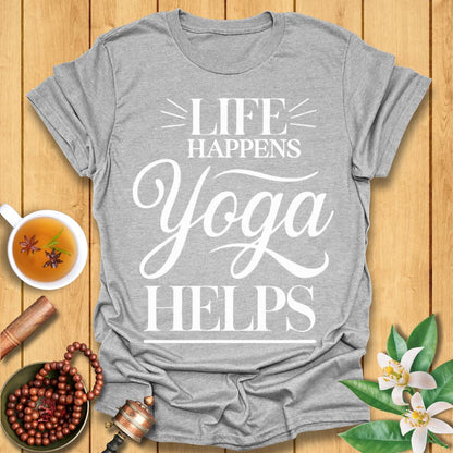 Life Happens Yoga Helps  T-Shirt