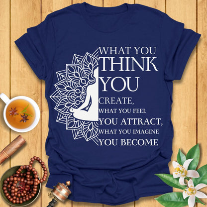 You are what you create T-Shirt