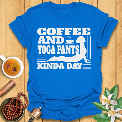 Coffee and Yoga Pants Kind of Day T-Shirt