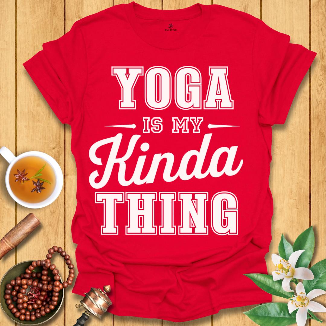 Yoga Is My Kinda Thing T-Shirt