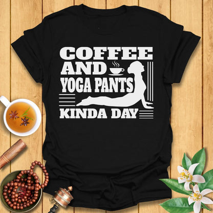Coffee and Yoga Pants Kind of Day T-Shirt