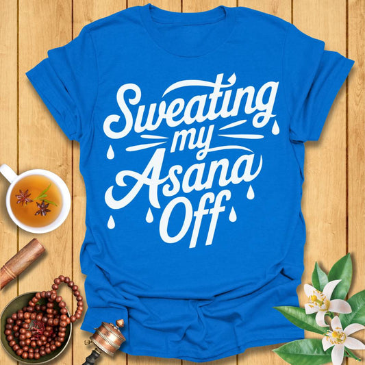 Sweating My Asana Off T-Shirt