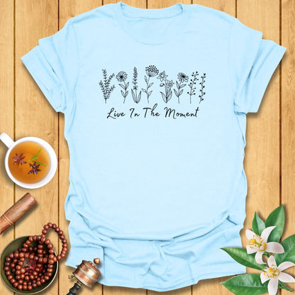 Live In The Moment T-Shirt