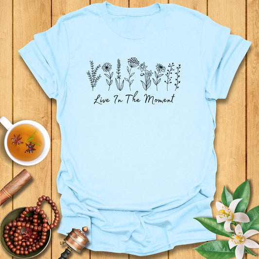 Live In The Moment T-Shirt