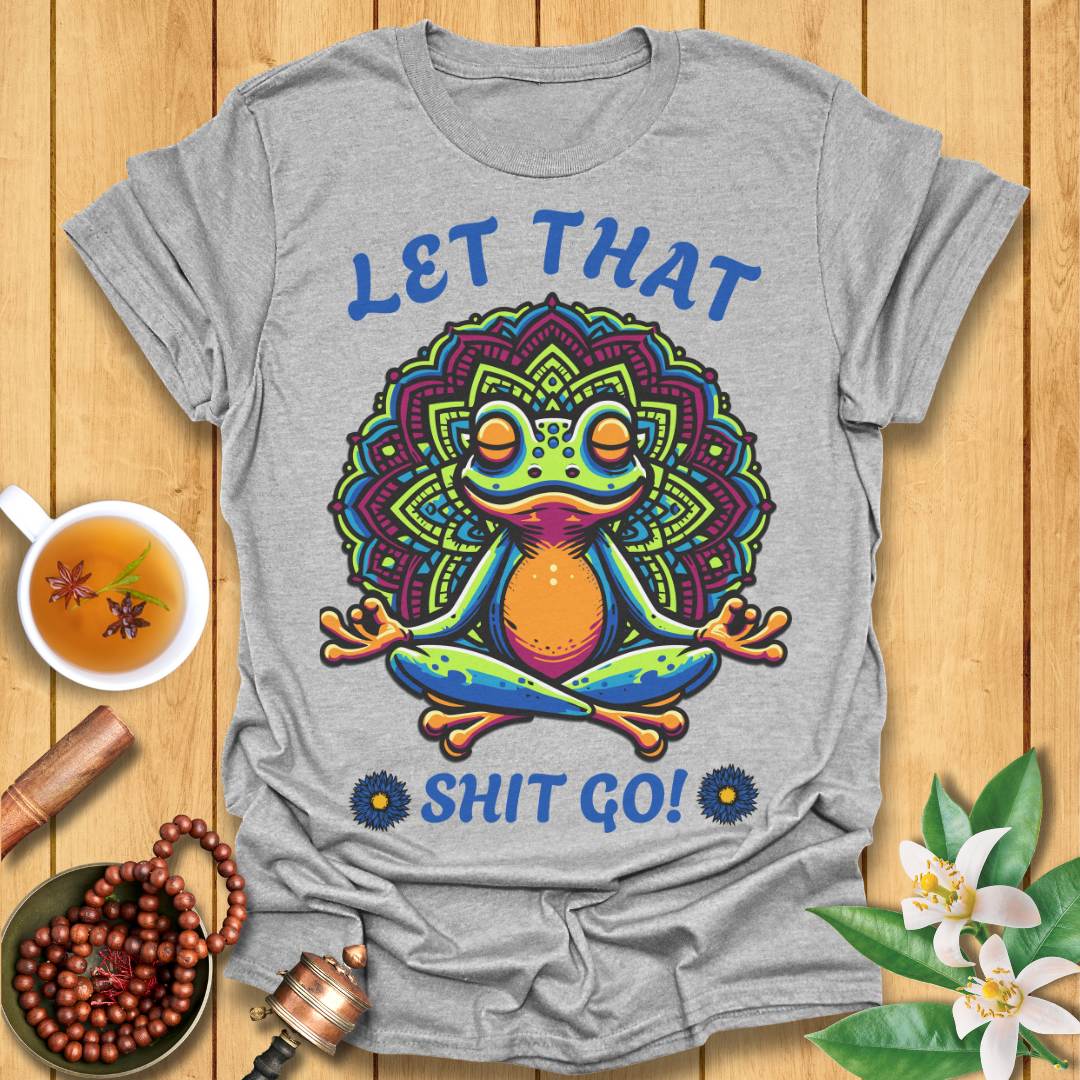 Let That Shit Go Frog T-Shirt