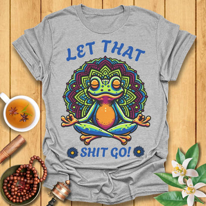 Let That Shit Go Frog T-Shirt