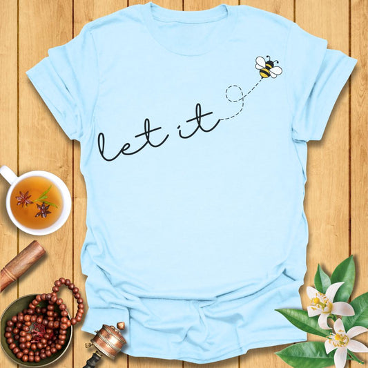 Let It Bee - T-Shirt