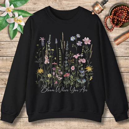Bloom Where You Are Sweatshirt