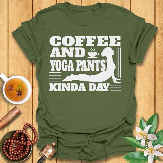 Coffee and Yoga Pants Kind of Day T-Shirt