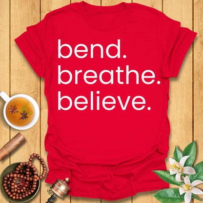Bend. Breathe. Believe T-Shirt