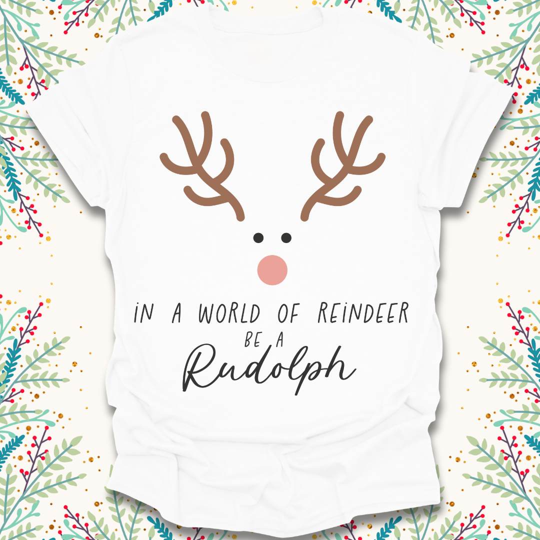 Be Rudolph T-Shirt