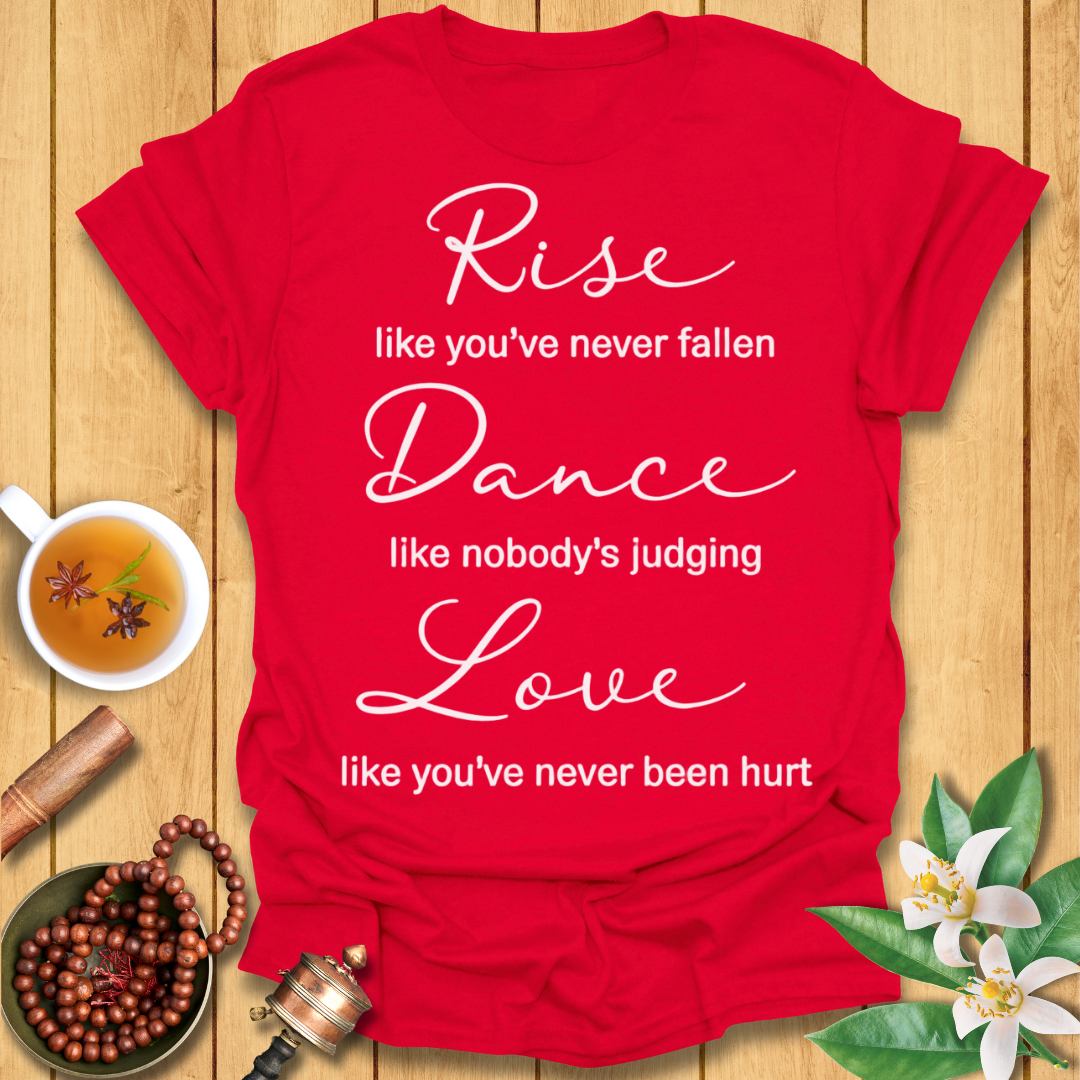 Rise, Dance, Love T-Shirt